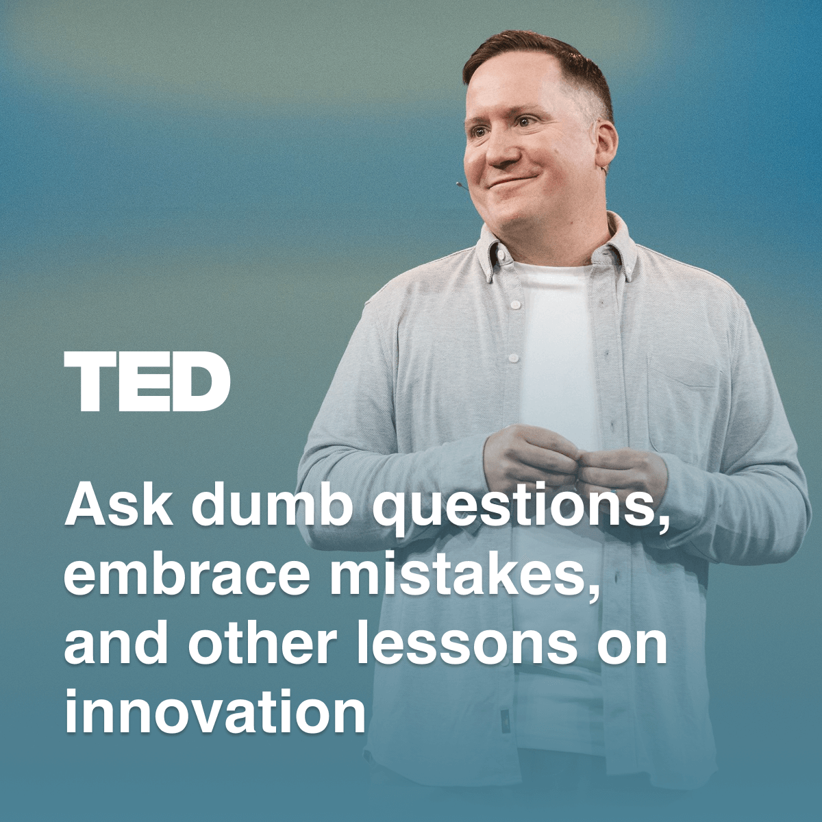 Videos - Ask dumb questions, embrace mistakes, and other lessons on innovation